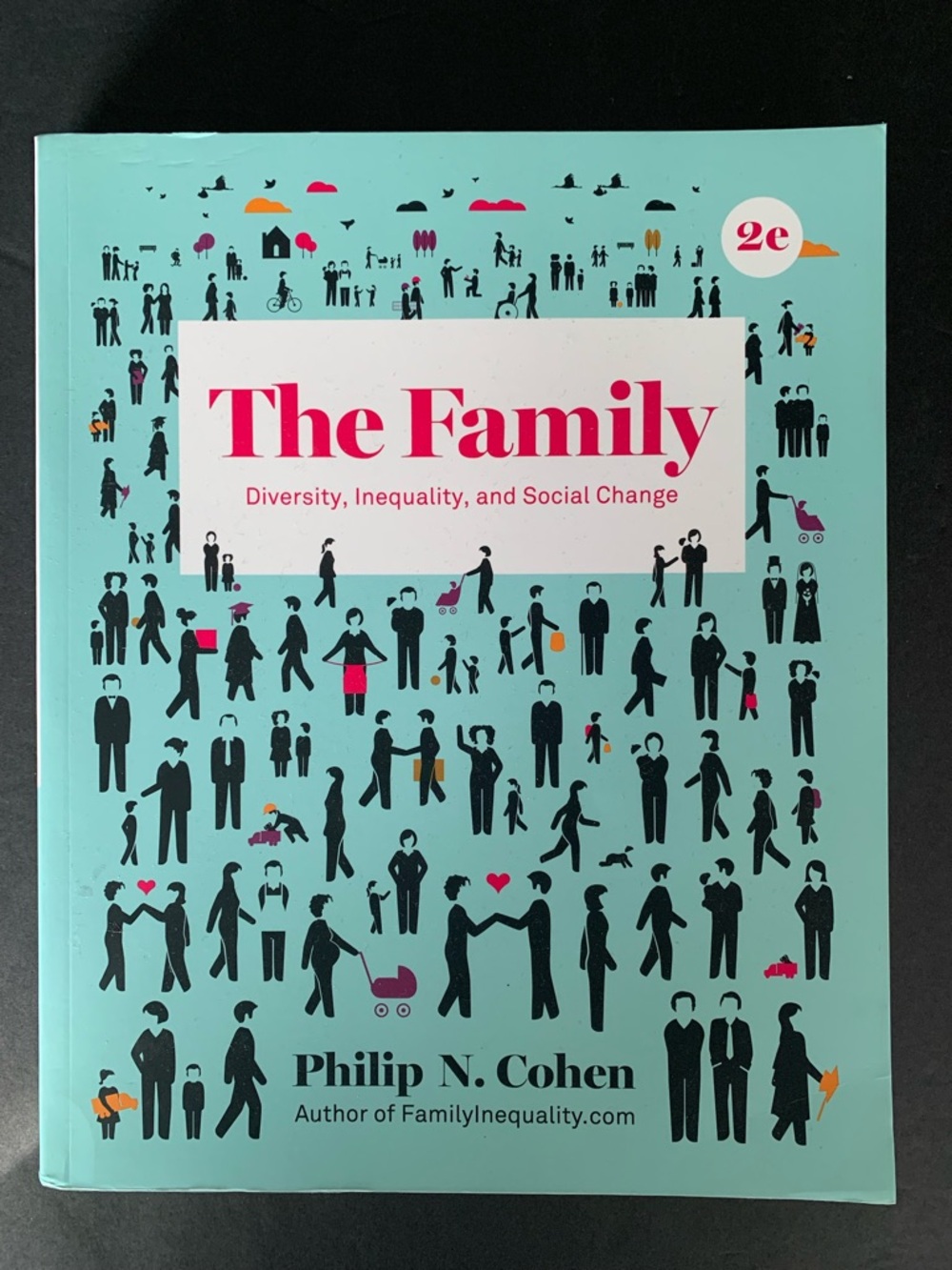 The Family: Diversity, Inequality, and Social Change 2e Textbook Philip N. Cohen